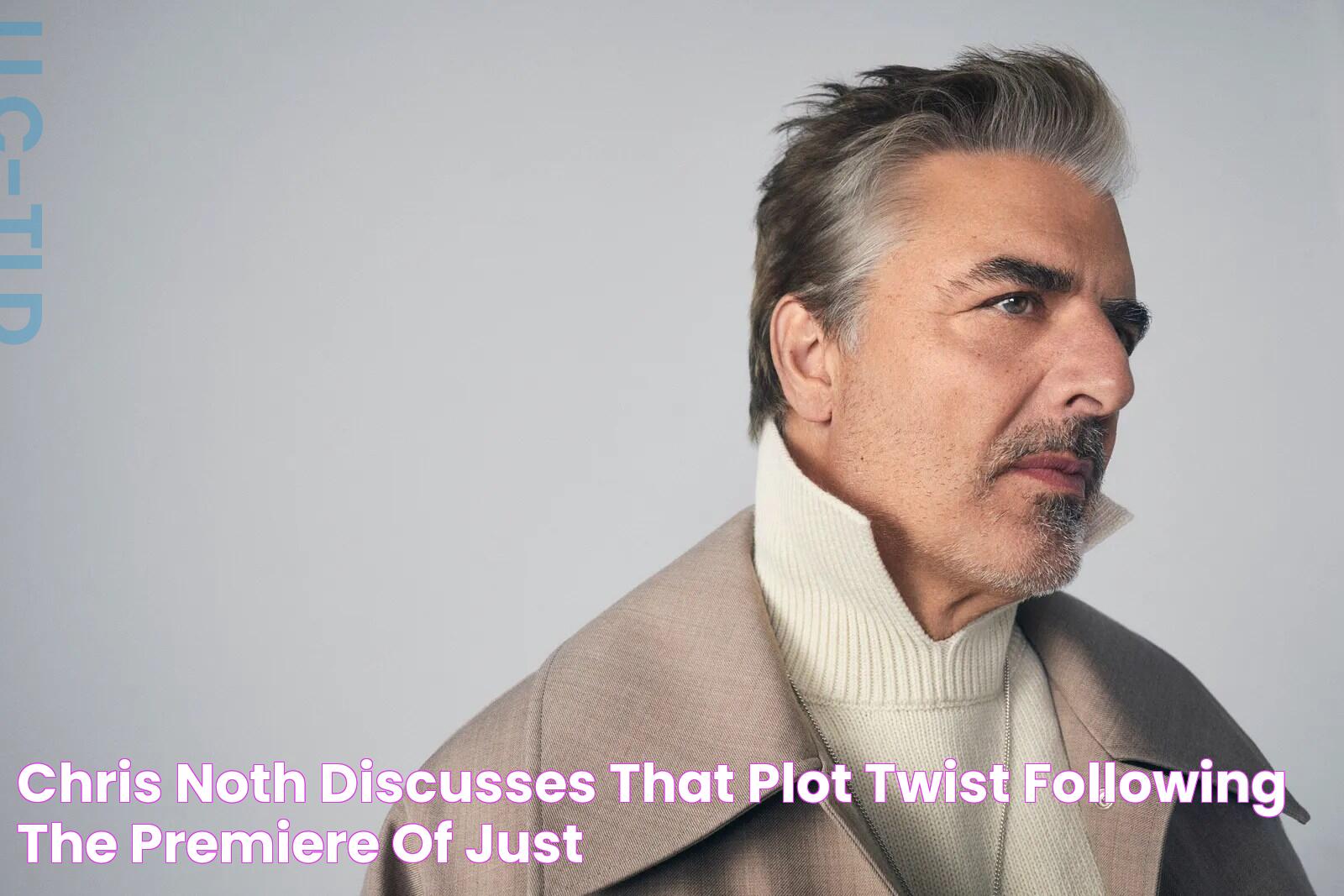 Chris Noth Discusses That Plot Twist Following The Premiere Of Just