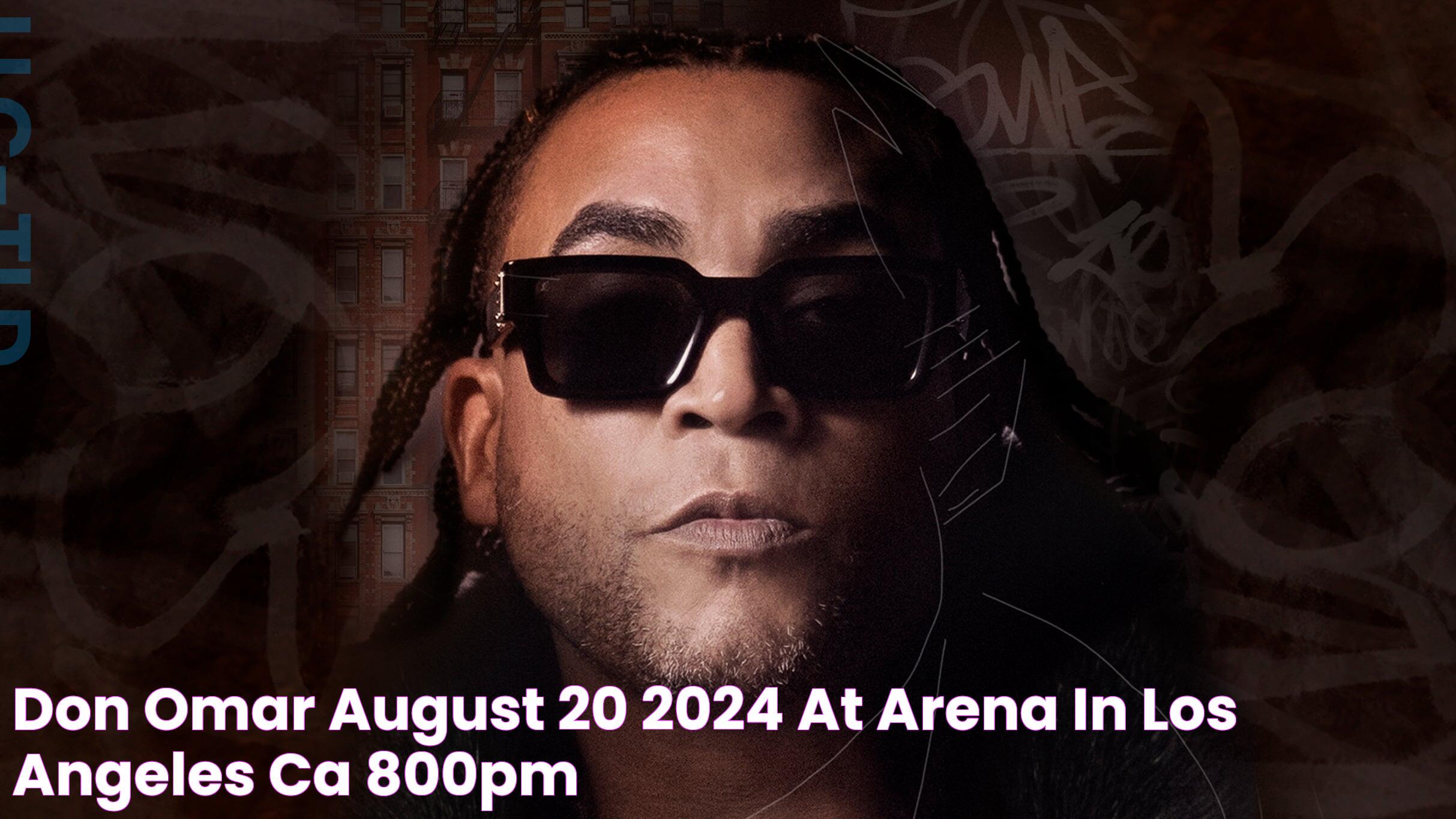 Don Omar August 20, 2024 at Arena in Los Angeles, CA 800PM