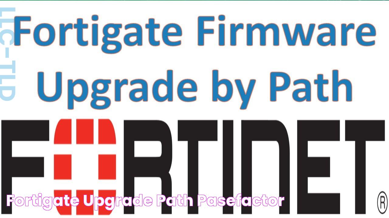 Fortigate upgrade path pasefactor