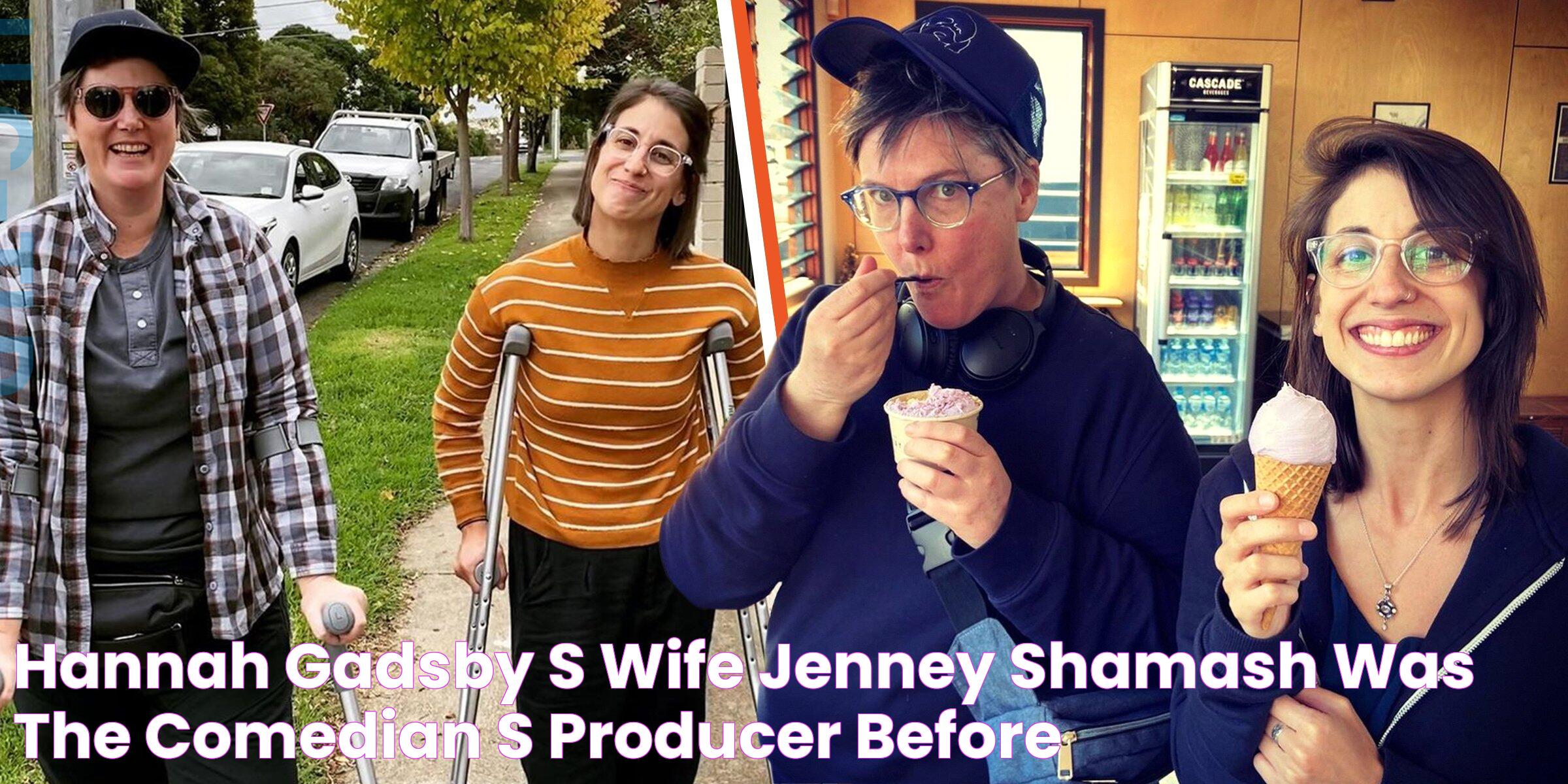 Hannah Gadsby's Wife Jenney Shamash Was the Comedian's Producer before