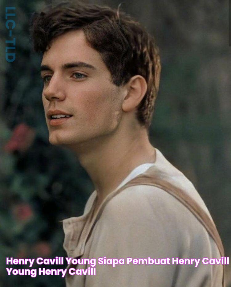 Henry Cavill Young / Siapa Pembuat Henry Cavill Young Henry cavill