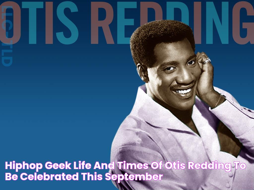 HipHop Geek Life and Times of Otis Redding To Be Celebrated This September