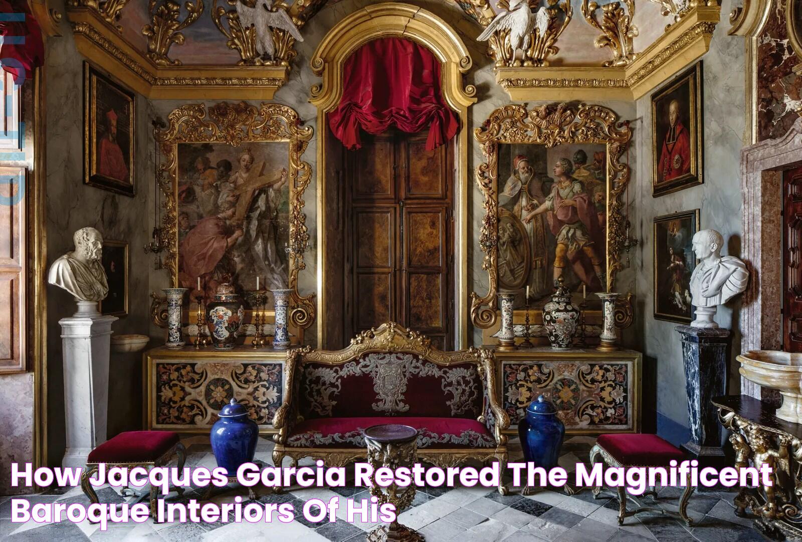 Jacques Garcia's Mansion: Uncovering The Financial Secrets Behind His Lavish Abode