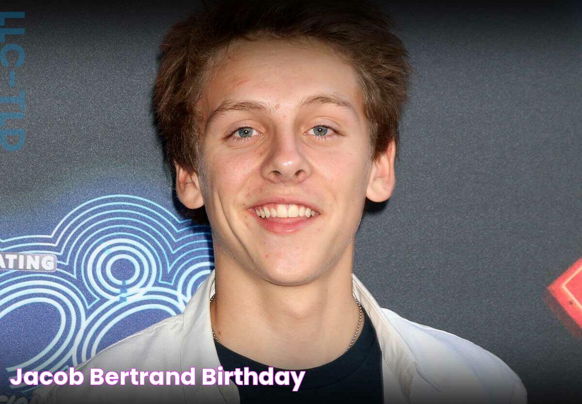 Jacob Bertrand Birthday