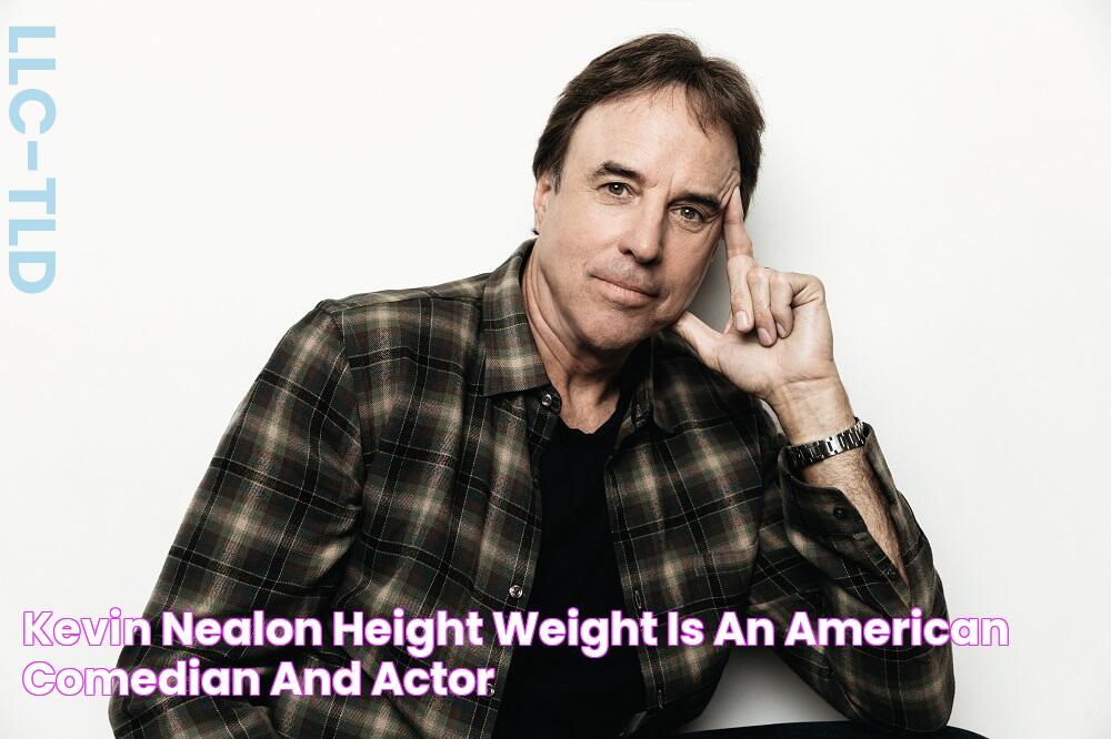 Kevin Nealon height, weight is an American comedian and actor