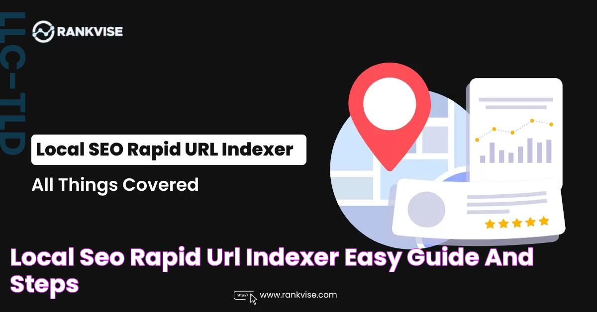 Local SEO Rapid URL Indexer Easy Guide and Steps