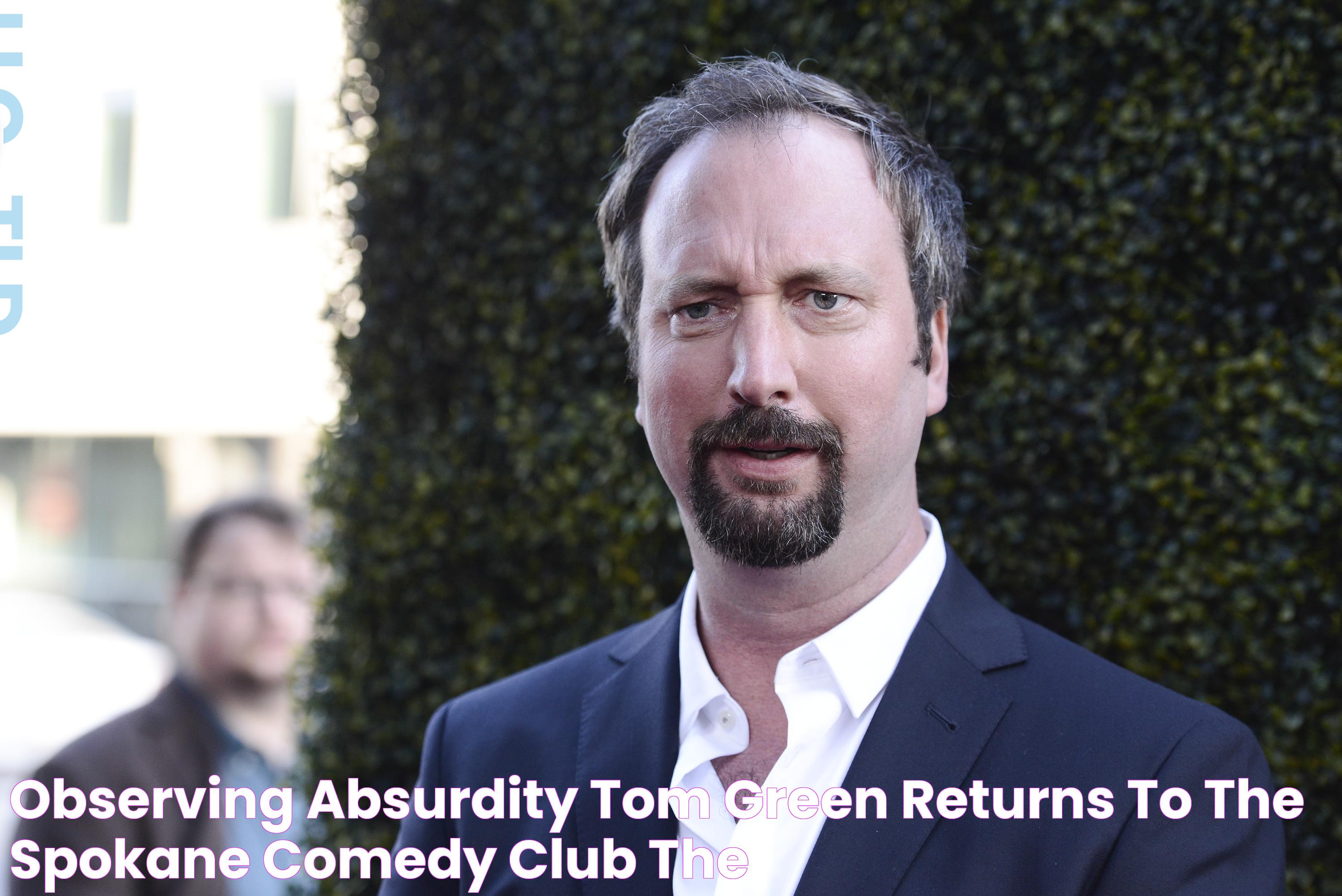 Observing absurdity Tom Green returns to the Spokane Comedy Club The