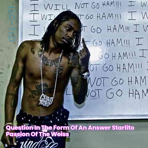 Question in the Form of An Answer Starlito Passion of the Weiss