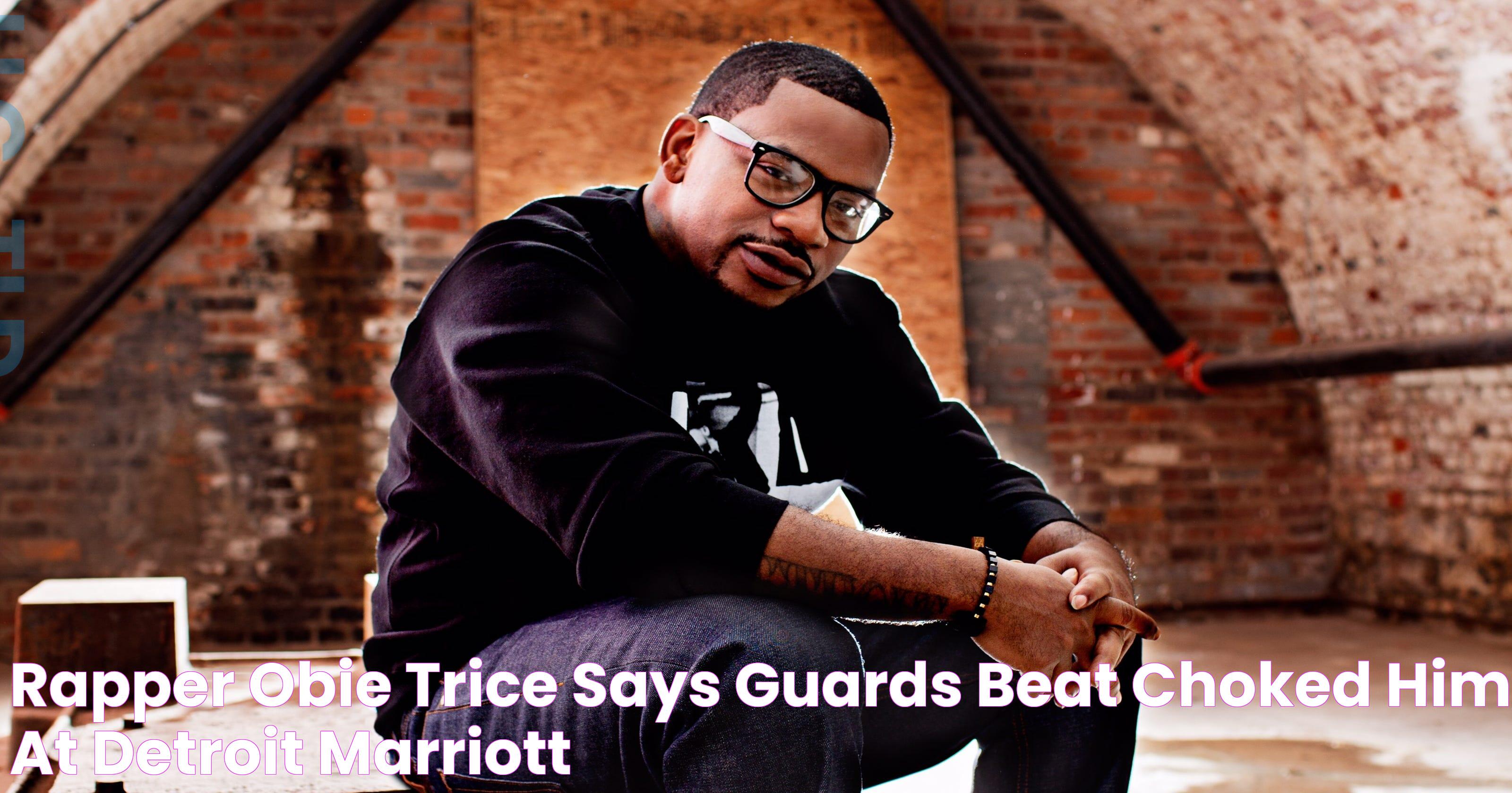 Rapper Obie Trice says guards beat, choked him at Detroit Marriott