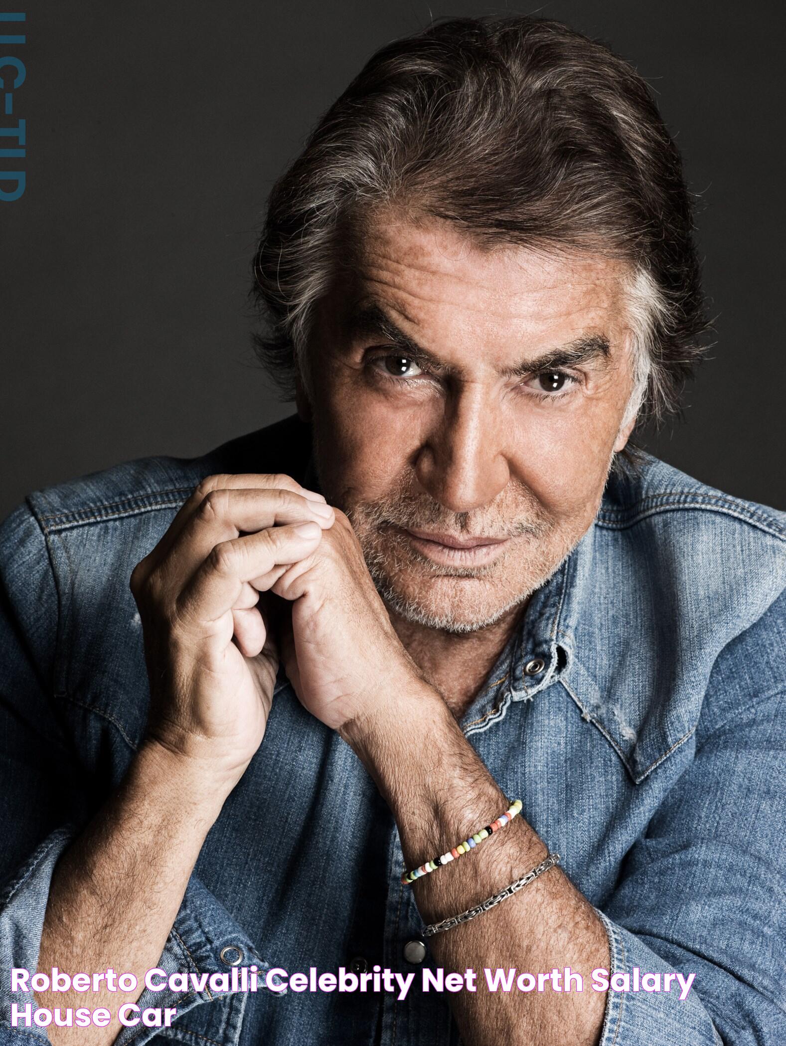 Roberto Cavalli Celebrity Net Worth Salary, House, Car