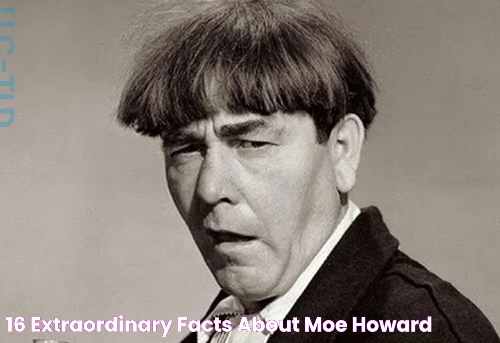 16 Extraordinary Facts About Moe Howard