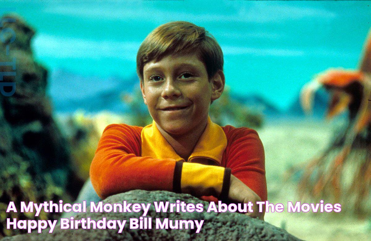 A Mythical Monkey writes about the movies Happy Birthday, Bill Mumy