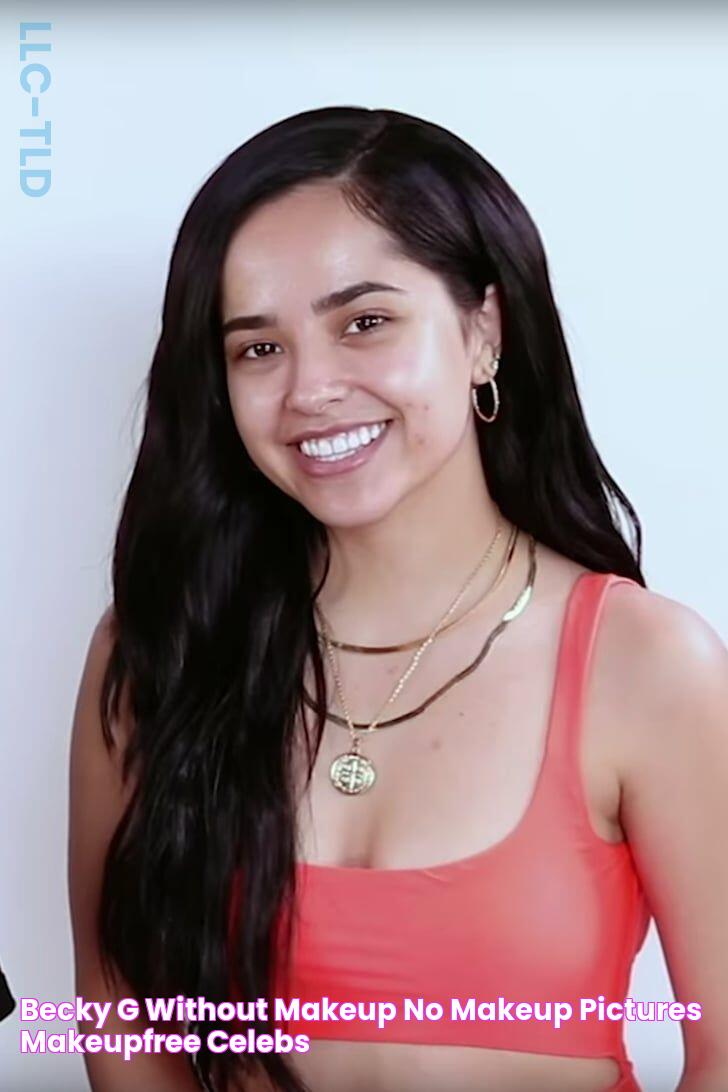 The Unfiltered Beauty Of Becky G: See Her Stunning Makeup-Free Self