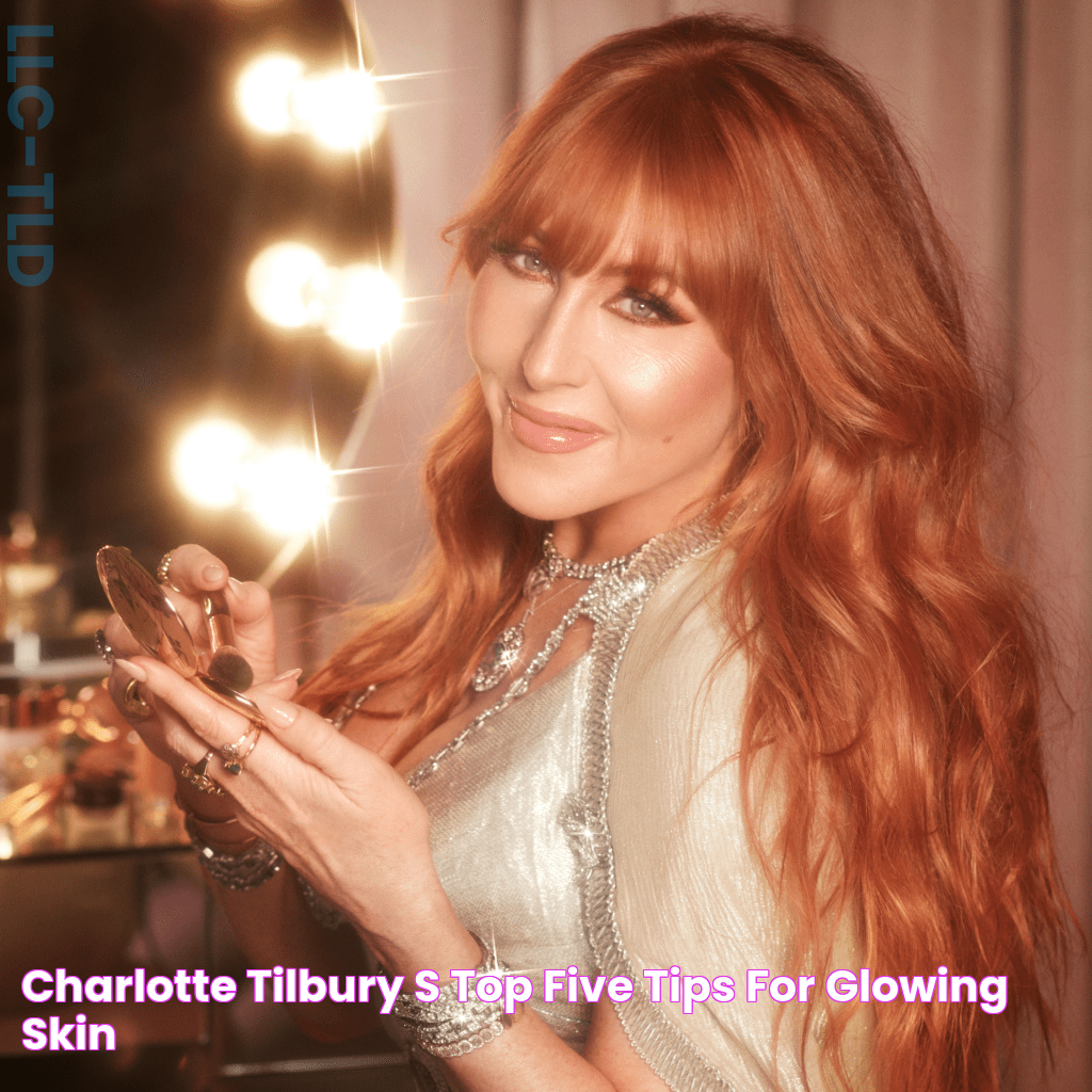 Charlotte Tilbury's Top Five Tips For Glowing Skin