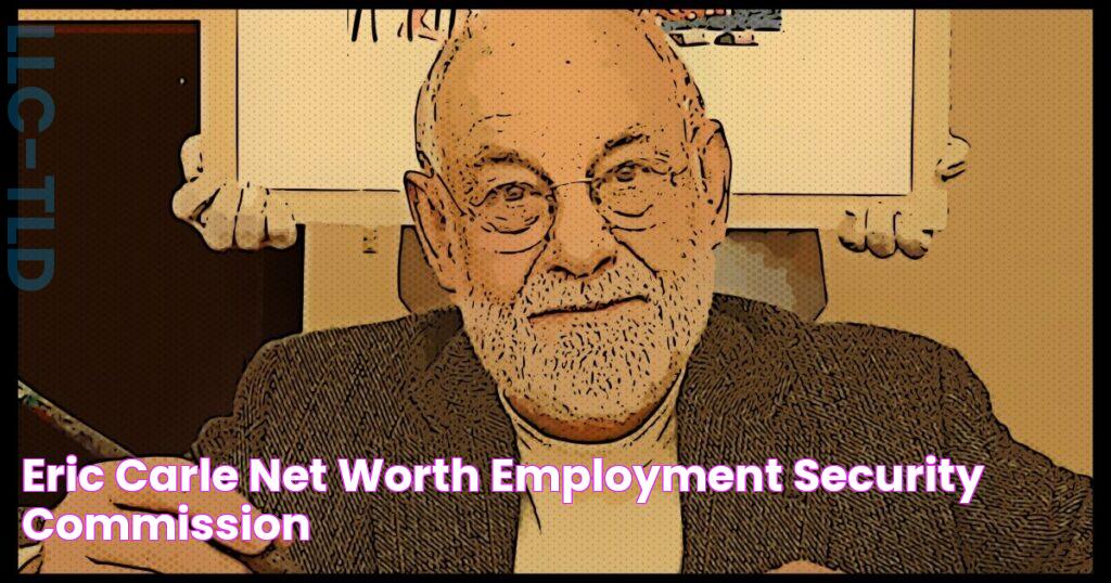 Eric Carle Net Worth Employment Security Commission