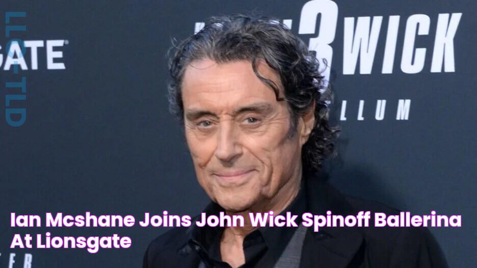 Ian McShane Joins ‘John Wick’ Spinoff ‘Ballerina’ at Lionsgate