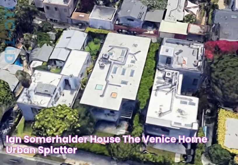 Ian Somerhalder House The Venice Home Urban Splatter