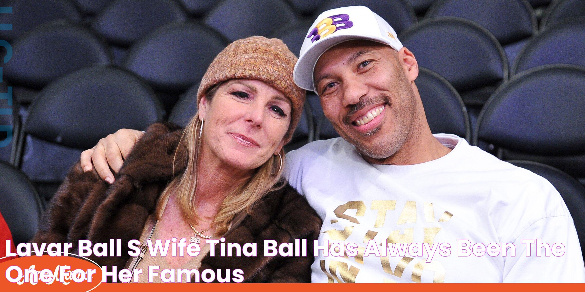 LaVar Ball's Wife Tina Ball Has Always Been 'The One' for Her Famous