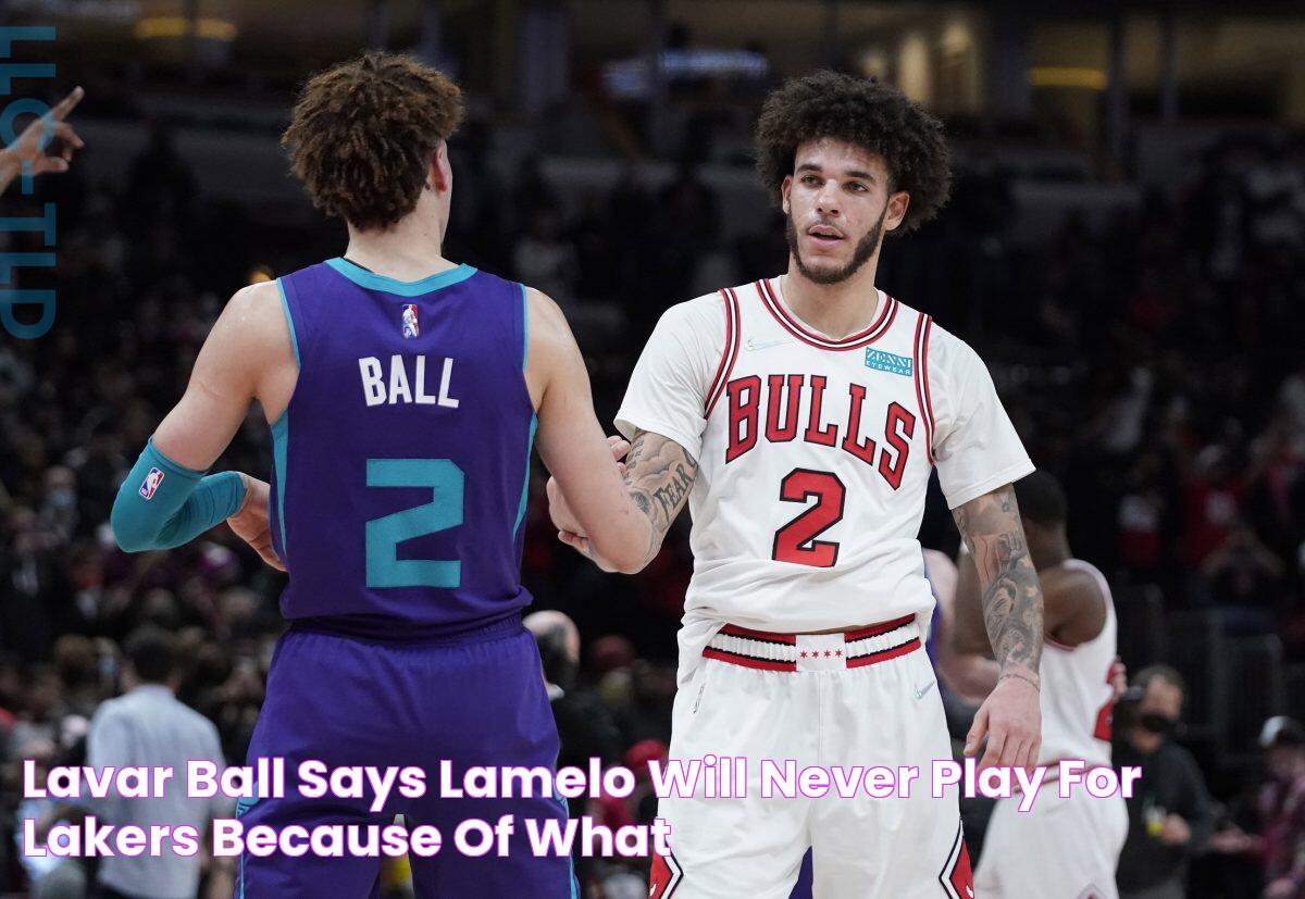 LaVar Ball says LaMelo will never play for Lakers because of what