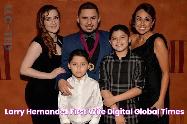 Larry Hernandez First Wife Digital Global Times