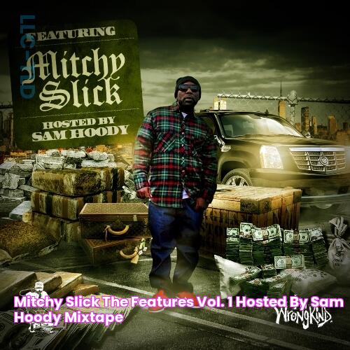 Mitchy Slick The Features Vol. 1 Hosted By Sam Hoody [Mixtape