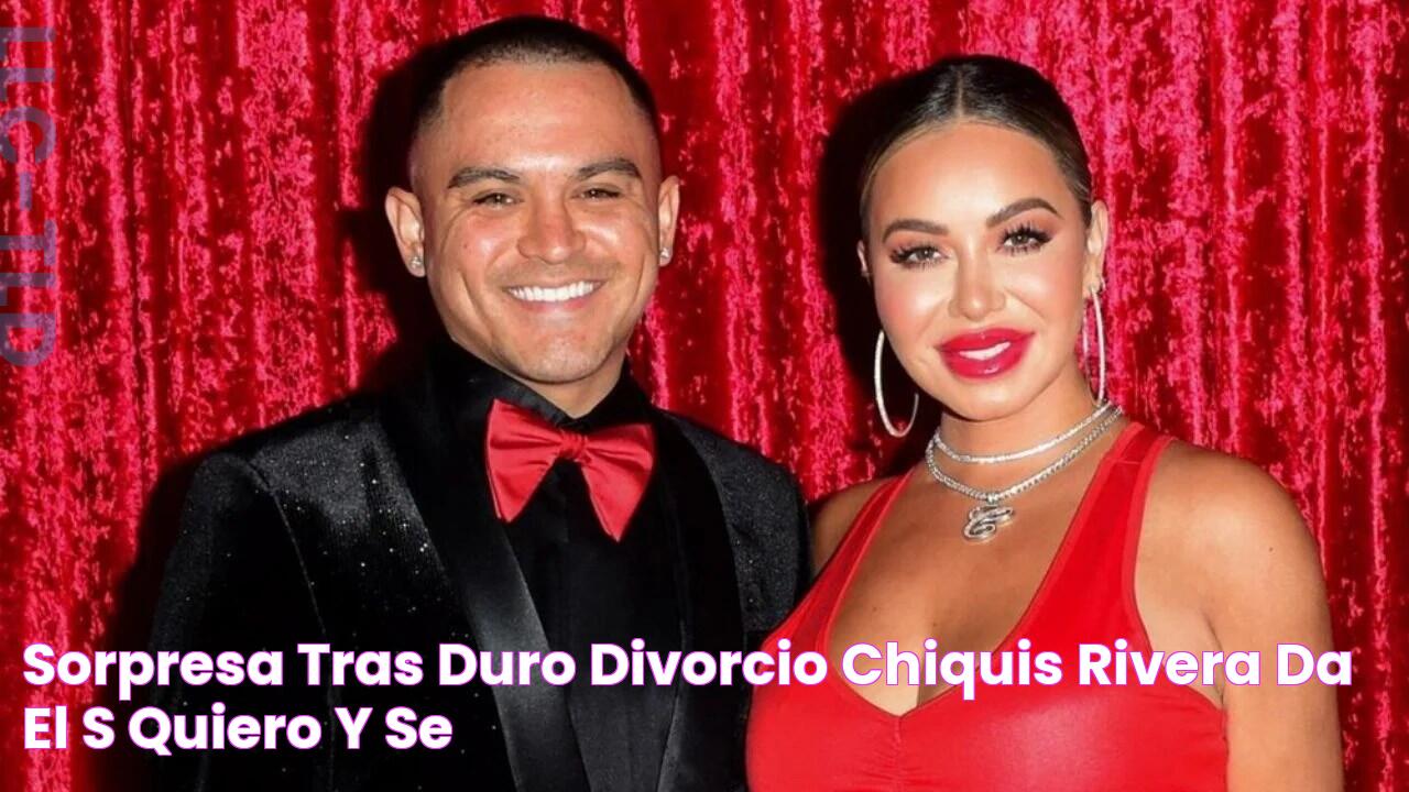 Sorpresa Tras duro divorcio, Chiquis Rivera da el sí quiero y se