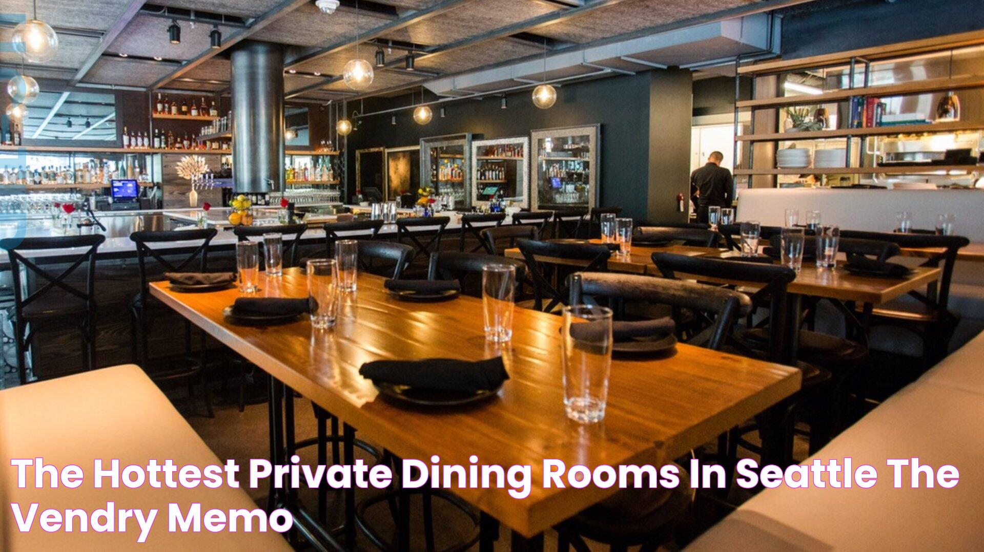 The Hottest Private Dining Rooms in Seattle The Vendry Memo