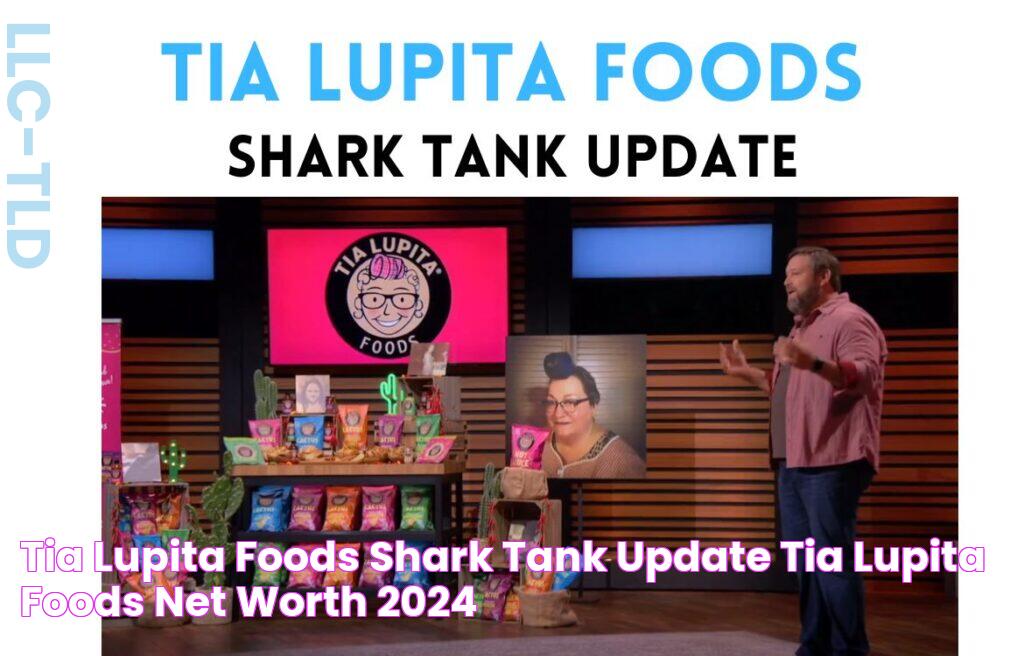 Tia Lupita Foods Shark Tank Update Tia Lupita Foods Net Worth 2024