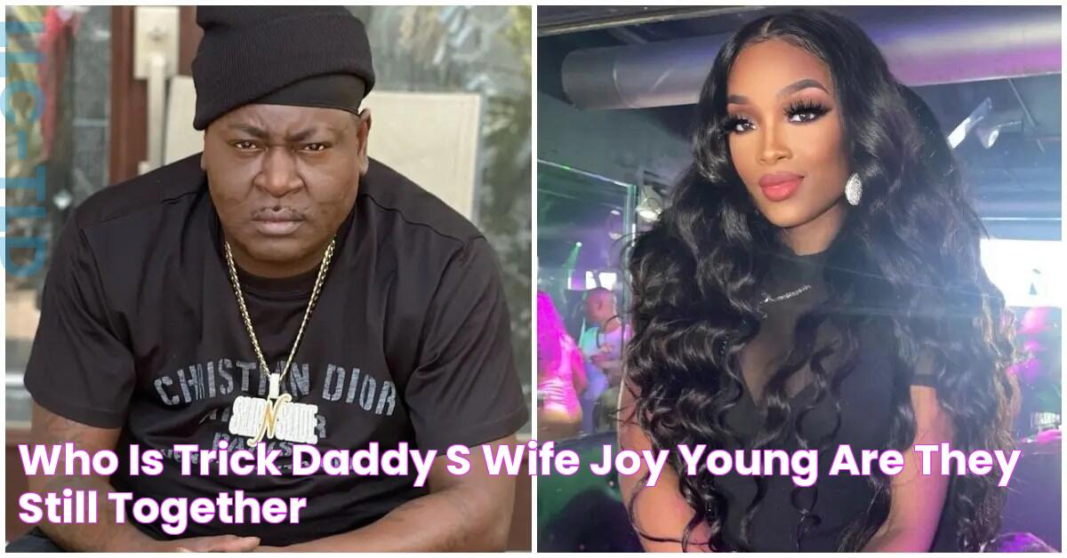 Who Is Trick Daddy's Wife Joy Young? Are They Still Together?