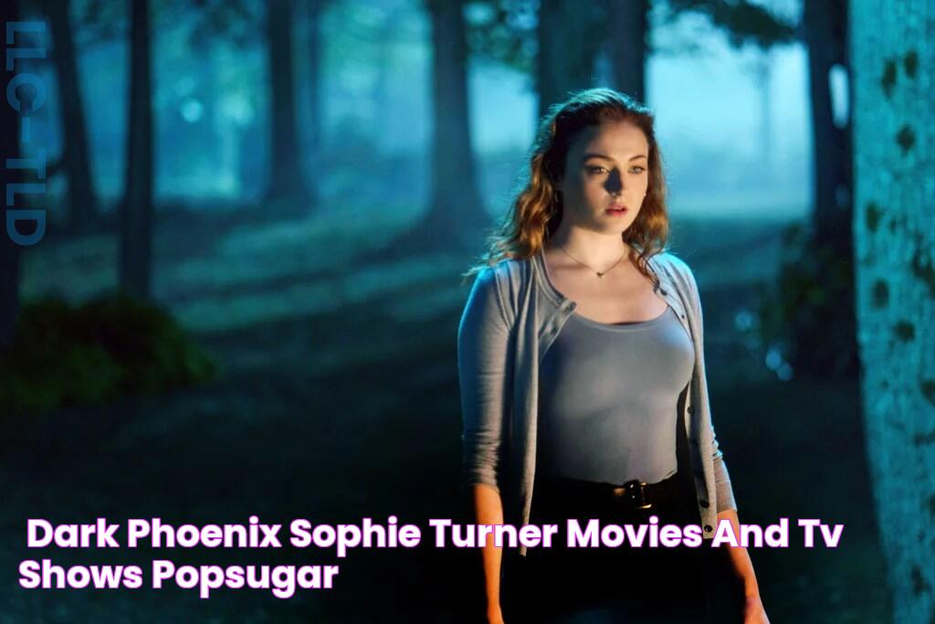 "Dark Phoenix" Sophie Turner Movies and TV Shows POPSUGAR