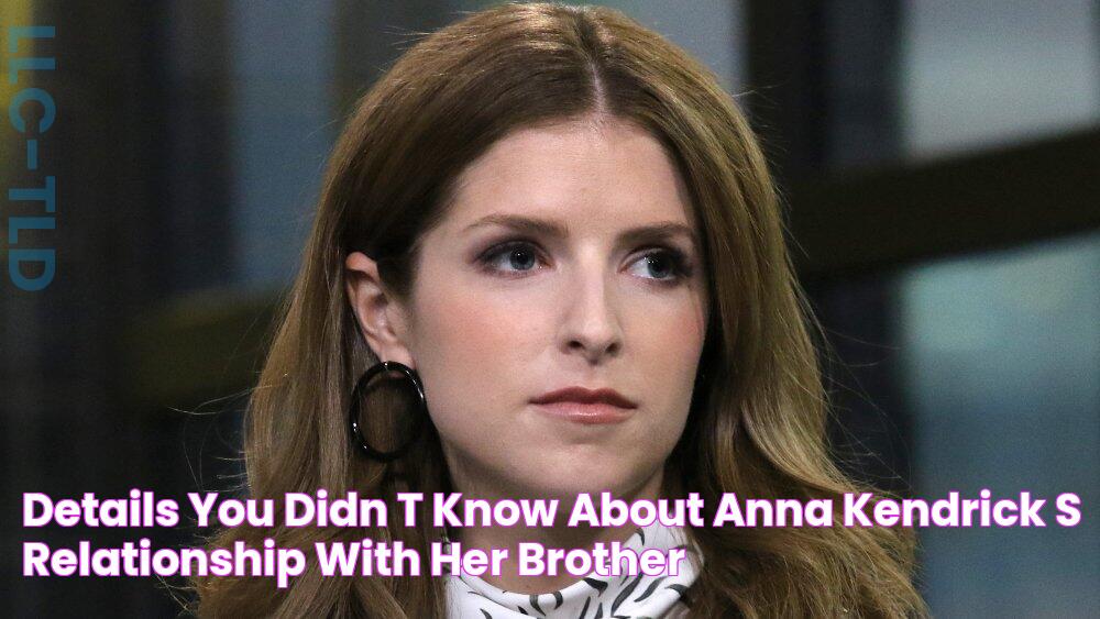 Details You Didn't Know About Anna Kendrick's Relationship With Her Brother