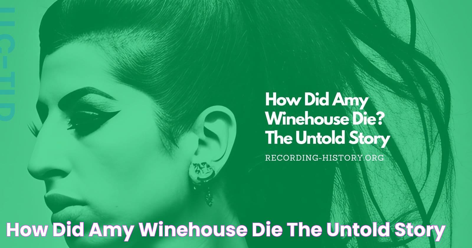 How Did Amy Winehouse Die? The Untold Story