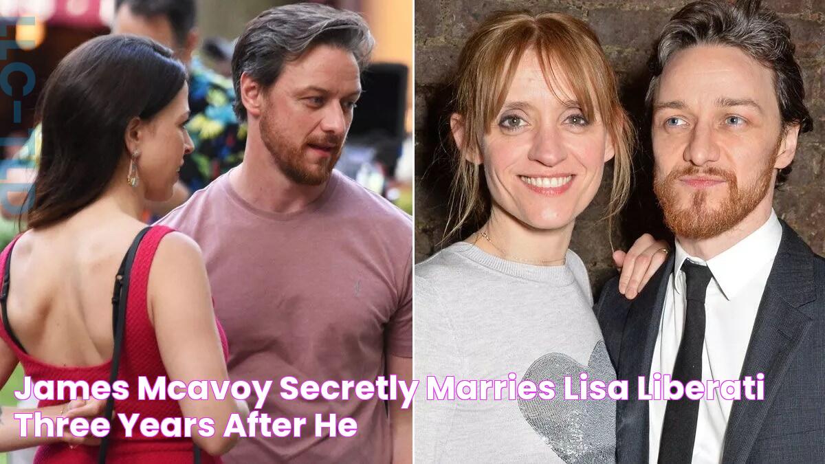 James McAvoy 'secretly marries' Lisa Liberati three years after he