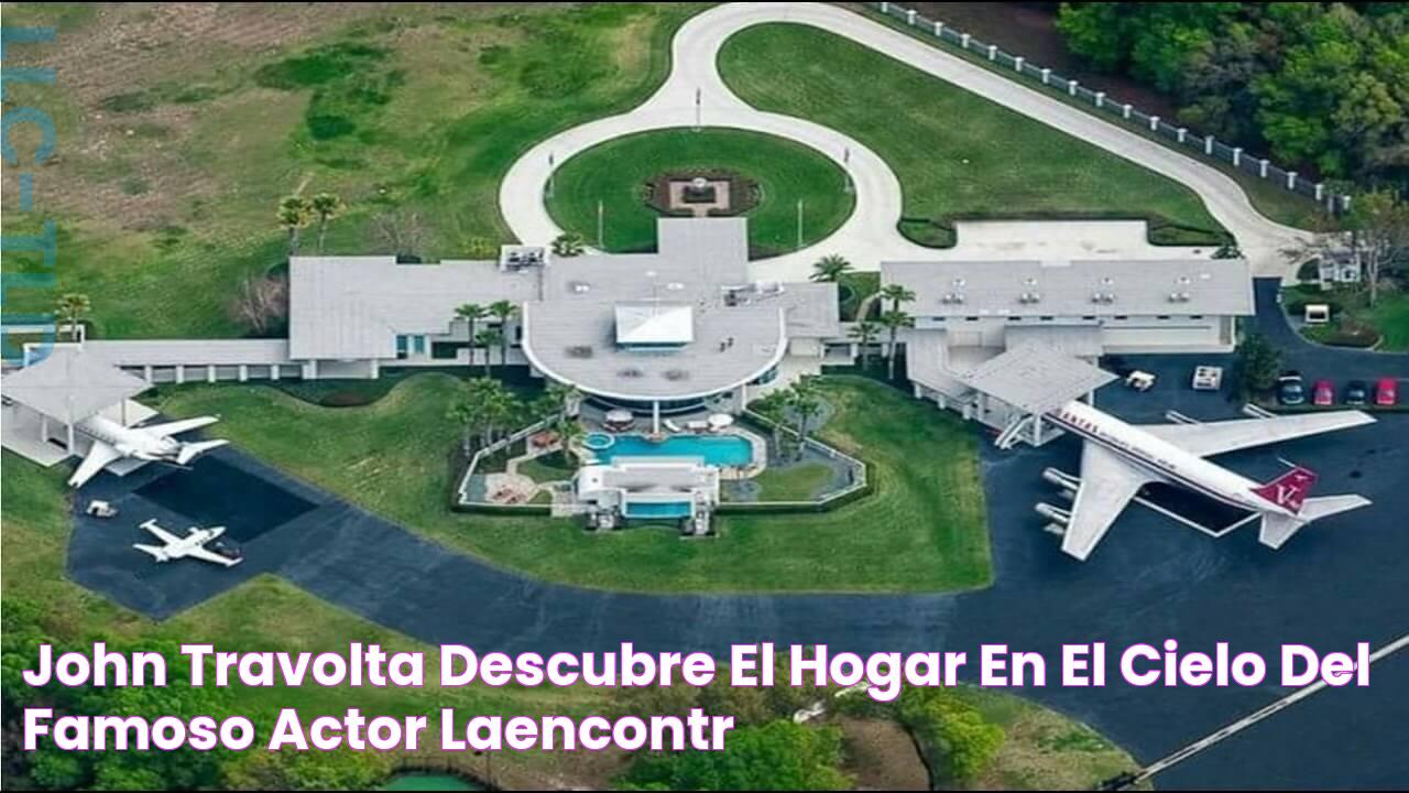 John Travolta descubre el hogar en el cielo del famoso actor LaEncontré