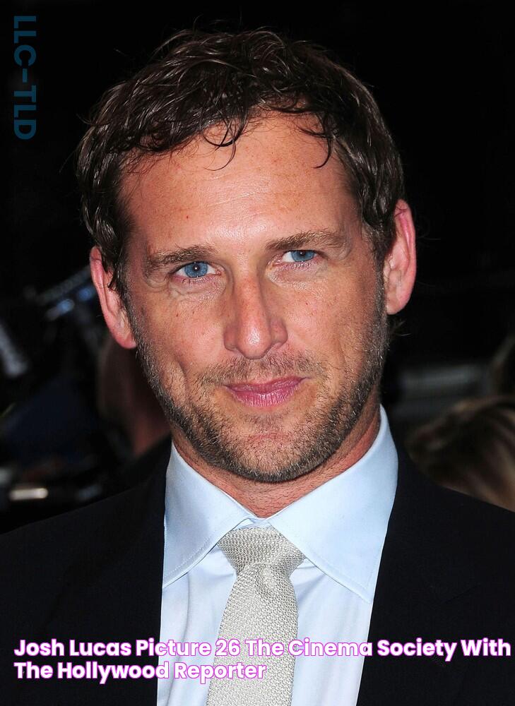 The Ultimate Guide To Josh Lucas: Filmography, Awards, And Latest News