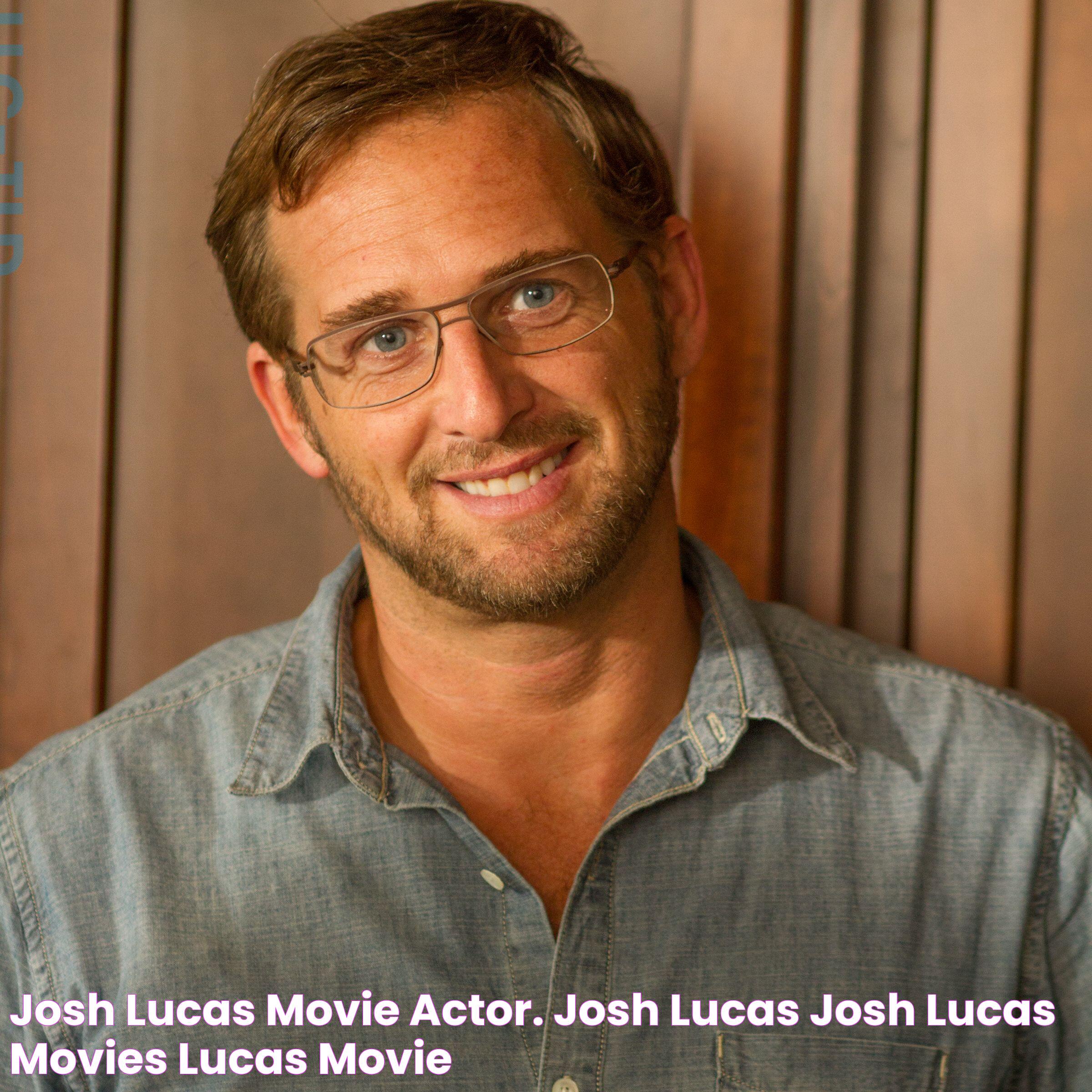 Josh Lucas, movie actor. Josh lucas, Josh lucas movies, Lucas movie