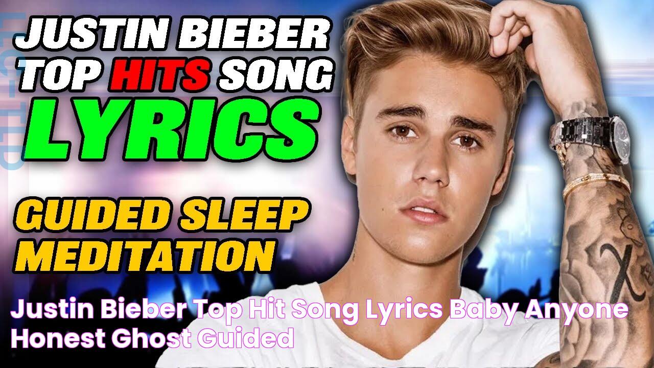 Justin Bieber Top Hit Song Lyrics Baby, Anyone, Honest, Ghost GUIDED