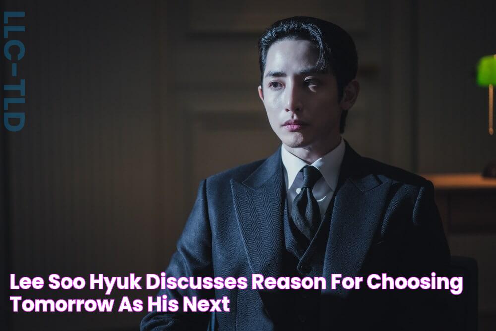 Lee Soo Hyuk Discusses Reason For Choosing “Tomorrow” As His Next