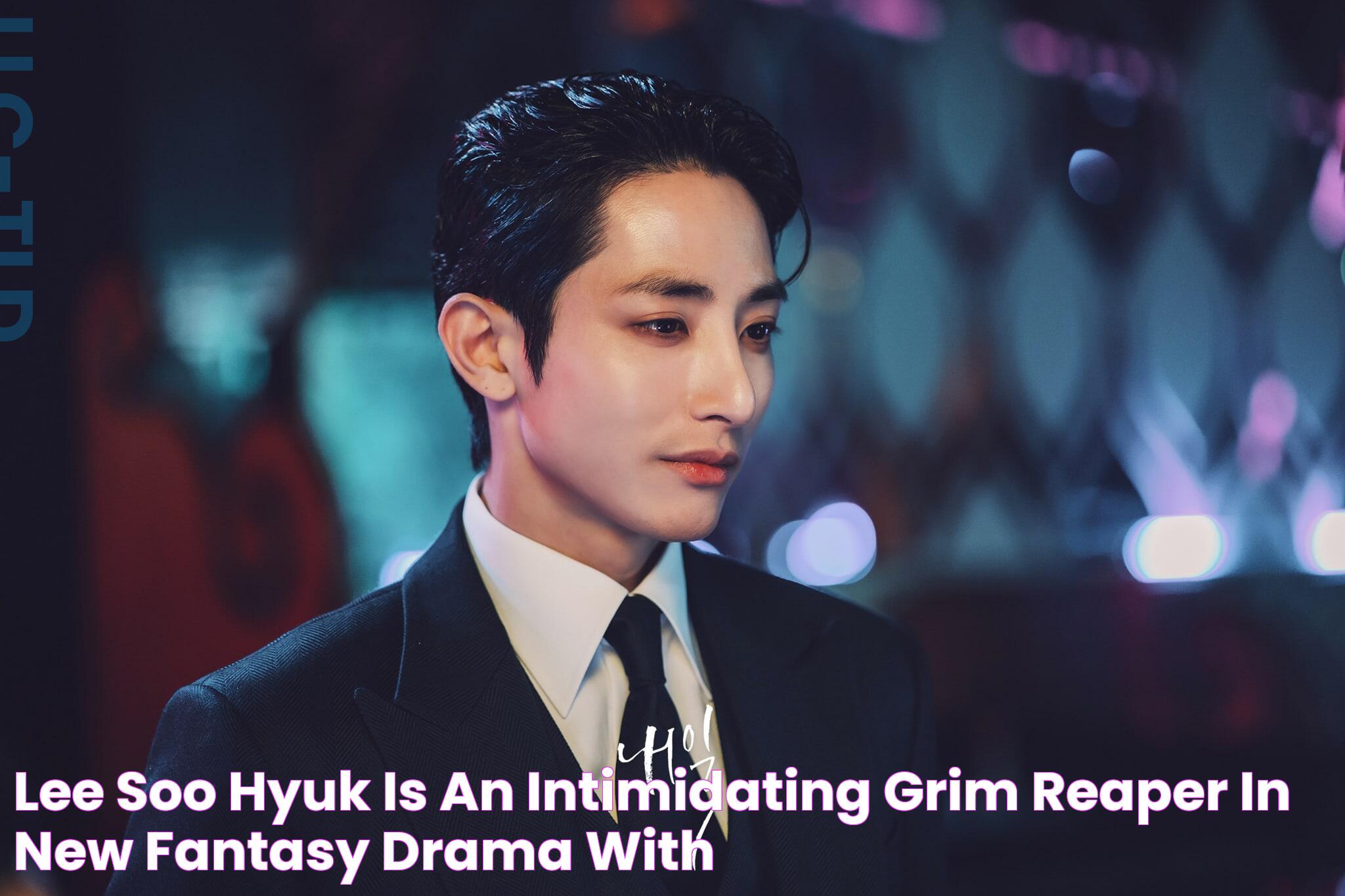 Lee Soo Hyuk Is An Intimidating Grim Reaper In New Fantasy Drama With