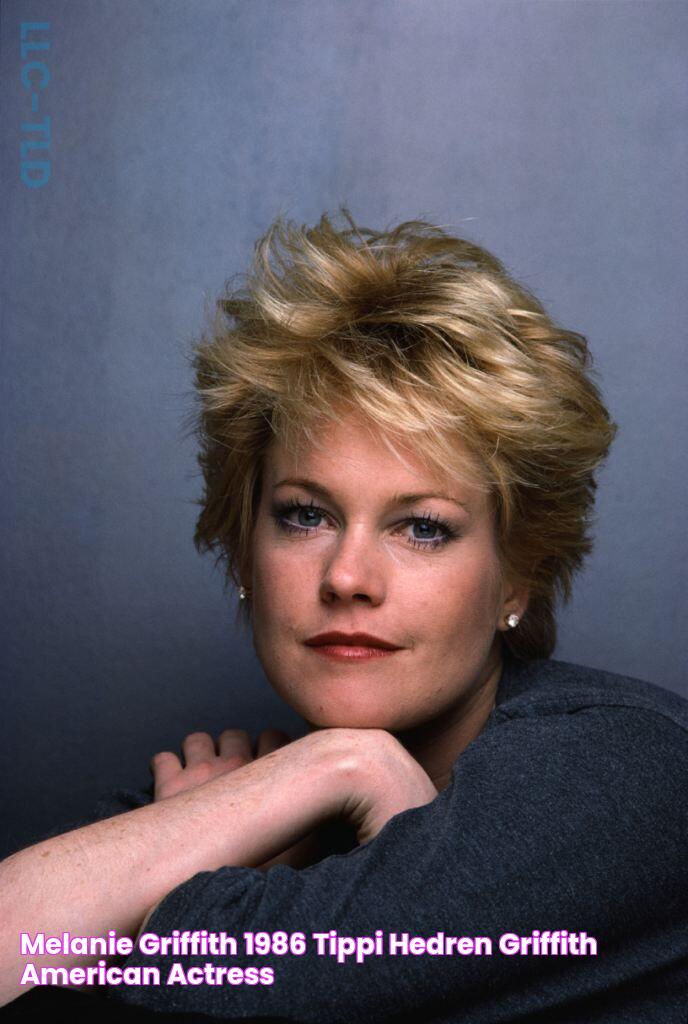 Melanie Griffith (1986) Tippi Hedren, Griffith, American Actress