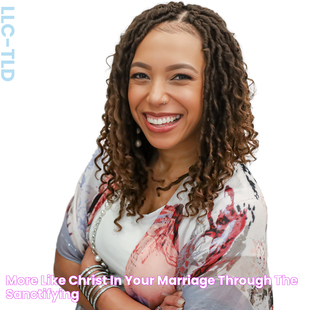 More Like Christ in Your Marriage through the Sanctifying