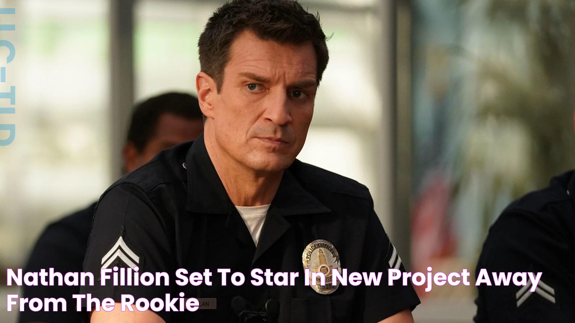 Nathan Fillion set to star in new project away from The Rookie