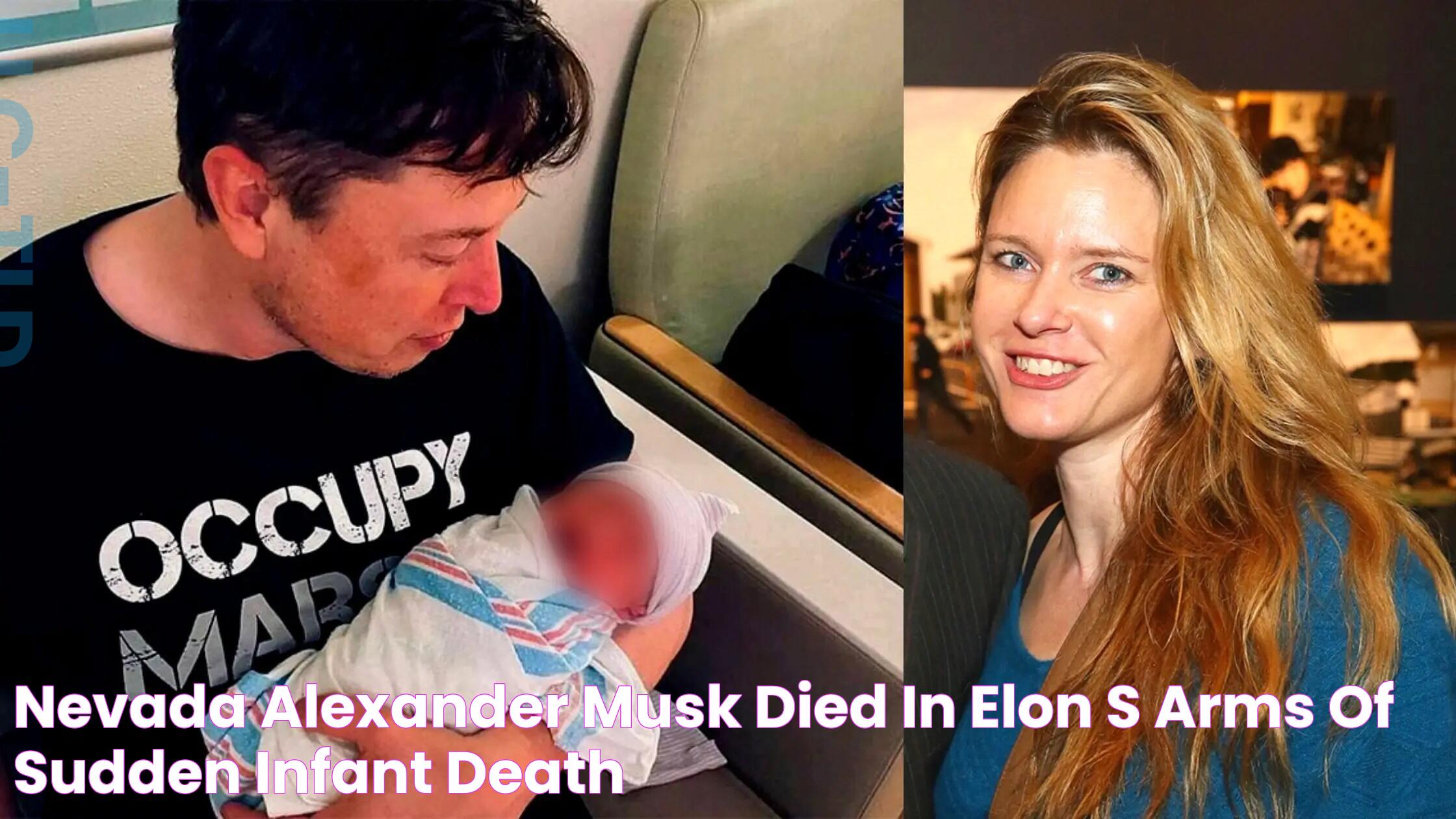 Nevada Alexander Musk Died In Elon’s Arms Of Sudden Infant Death