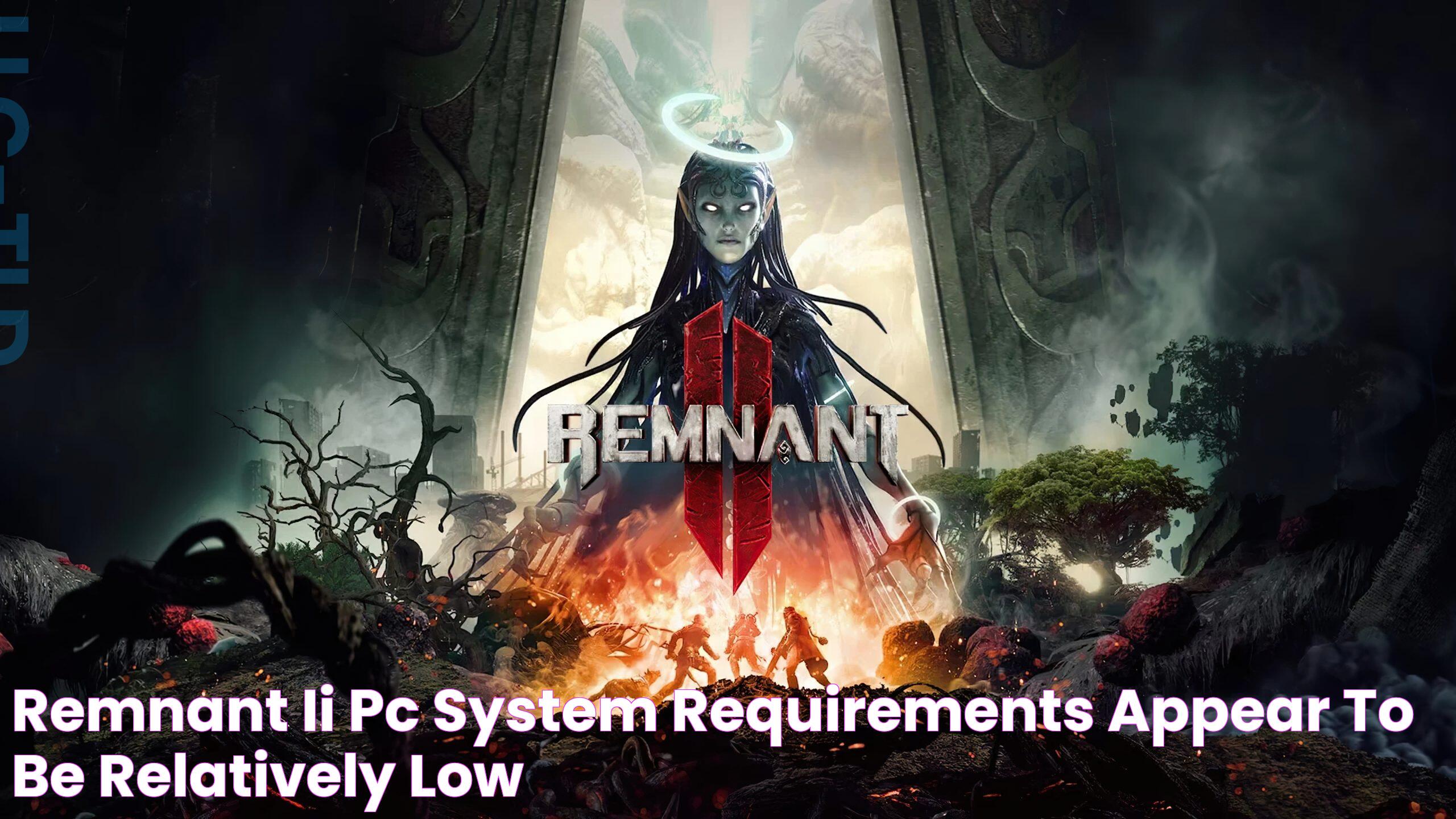 Remnant II PC System Requirements Appear to Be Relatively Low