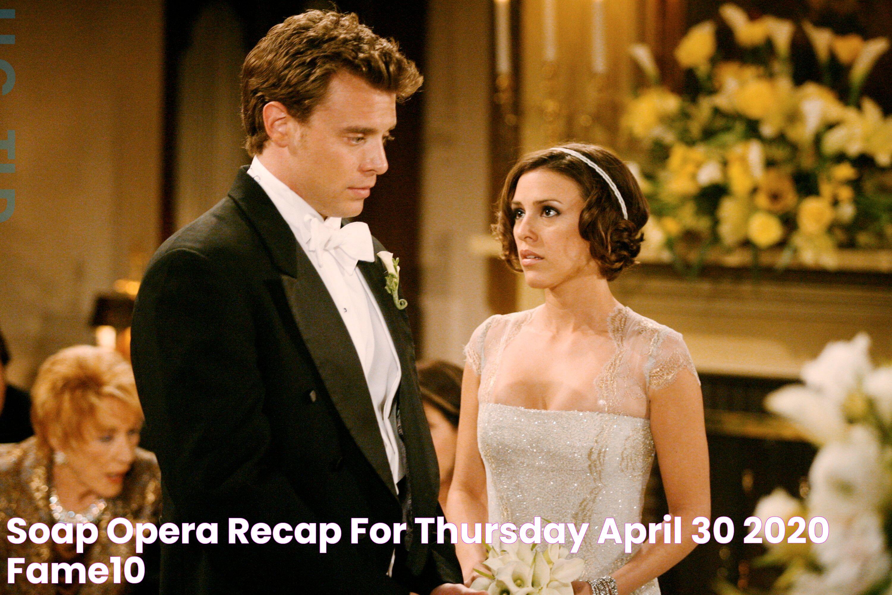 Soap Opera Recap For Thursday, April 30, 2020 Fame10