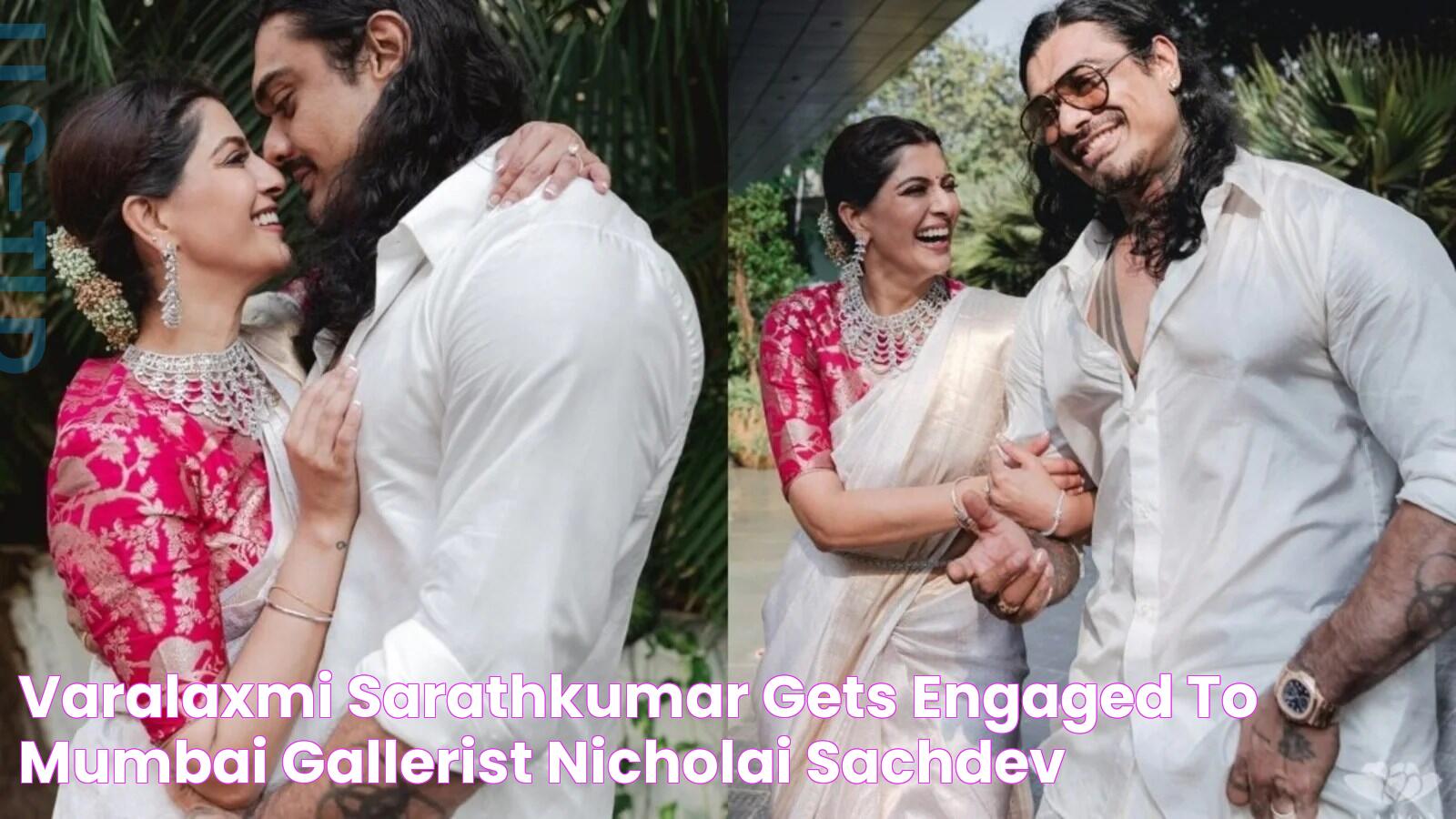 Varalaxmi Sarathkumar gets engaged to Mumbai gallerist Nicholai Sachdev